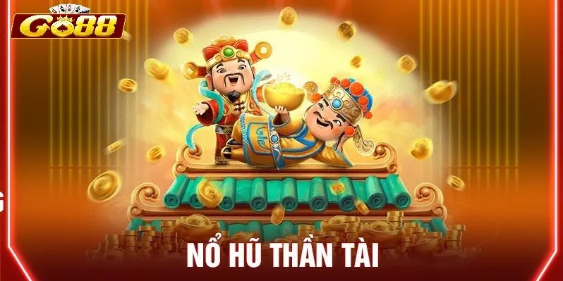 Điểm nổi bật của Thần Tài Go88